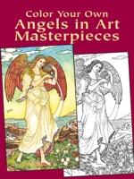 Color Your Own Angels in Art Masterpieces 0486430383 Book Cover
