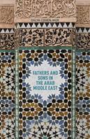 Fathers and Sons in the Arab Middle East 113733519X Book Cover