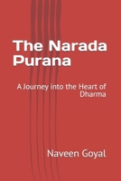 The Narada Purana: A Journey into the Heart of Dharma (The Living Wisdom of the 18 Mahapuranas: Timeless Stories for the Modern Soul) B0GFFSG84W Book Cover