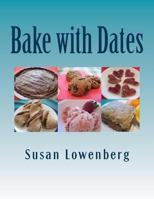 Bake with Dates : Natural, Healthy, Vegan Recipes Made without Sugar 1985172380 Book Cover