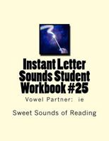 Instant Letter Sounds Student Workbook #25: Vowel Partner: Ie 1523807008 Book Cover
