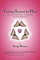 Turning Around the Heart: Stories of Possibility, Connection, and Transformation 1507688334 Book Cover