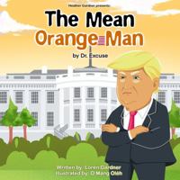 The Mean Orange Man : By Dr. Excuse 1735756008 Book Cover