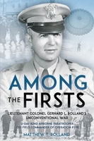 Among the Firsts: The Biography of Lieutenant Colonel Gerhard L. Bolland 1636241212 Book Cover