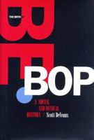The Birth of Bebop: A Social and Musical History 0520216652 Book Cover