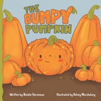 The Bumpy Pumpkin: A Story About Self-Acceptance and Being Different B0FLDK36Q3 Book Cover