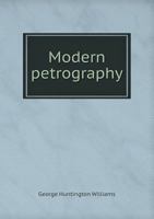 Modern Petrography: An Account of the Application of the Microscope to the Study of Geology - Primary Source Edition 3744688984 Book Cover