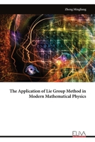 The Application of Lie Group Method in Modern Mathematical Physics 9999319866 Book Cover