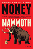Money Mammoth: Harness The Power of Financial Psychology to Evolve Your Money Mindset, Avoid Extinction, and Crush Your Financial Goals 1119636043 Book Cover