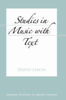 Studies in Music with Text (Oxford Studies in Music Theory) 0195182081 Book Cover