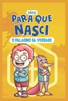 Para que Nasci: O Paladino da Verdade (Portuguese Edition) B0FKSVSPTR Book Cover