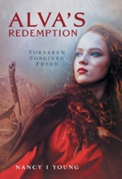 Alva's Redemption: Forsaken, Forgiven, Freed 1039141439 Book Cover