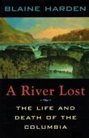 A River Lost: The Life and Death of the Columbia