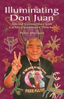 Illuminating Don Juan: Sacred Ceremonies With Carlos Castaneda's Teacher B0BBXTMDX5 Book Cover