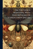 On The Genus Mantispa: With Descriptions Of Various New Species 1271679337 Book Cover