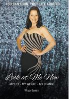 Look At Me Now: My Life - My Weight - My Change 0994511000 Book Cover