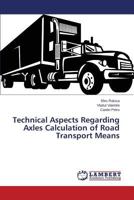 Technical Aspects Regarding Axles Calculation of Road Transport Means 3659395269 Book Cover