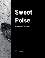 Sweet Poise: Poems and Thoughts 1387561642 Book Cover