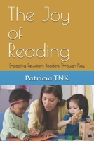 The Joy of Reading: Engaging Reluctant Readers Through Play B0DYYV9GR8 Book Cover