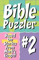 Bible Puzzler 2: Based On Stories From Mark's Gospel 0895367688 Book Cover