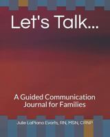 Let's Talk.....: A Guided Communication Journal for Families 1794477438 Book Cover