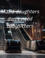 Mafia daughters don’t need babysitters 1675526478 Book Cover