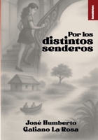POR LOS DISTINTOS SENDEROS (Spanish Edition) 6287684747 Book Cover
