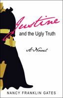 Justine and the Ugly Truth 1973649608 Book Cover