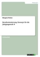 Berufsorientierung. Konzept f�r die Jahrgangsstufe 8 3656696233 Book Cover
