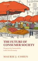 The Future of Consumer Society: Prospects for Sustainability in the New Economy 0198768559 Book Cover