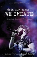 With Our  Words, We Create: Stories Behind the Songs 1543934250 Book Cover