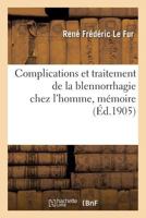 Complications et traitement de la blennorrhagie chez l'homme, mémoire 2019969742 Book Cover