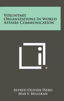 Voluntary Organizations in World Affairs Communication 1258349043 Book Cover