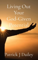 Living Out Your God-Given Potential 1735497509 Book Cover