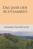 Das Jahr der Achtsamkeit: Wie ein uraltes Prinzip uns neue Wege aufzeigt 1718068182 Book Cover