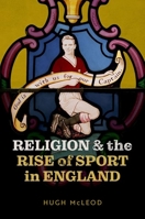 Religion and the Rise of Sport in England 0192859986 Book Cover