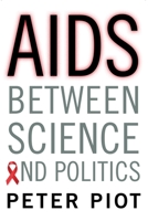 AIDS Between Science and Politics 0231166265 Book Cover