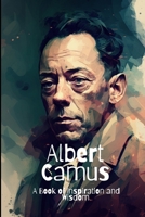 Albert Camus: A Book of Inspiration and Wisdom B0BYRJM9GW Book Cover