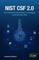 Nist CSF 2.0: Your essential introduction to managing cybersecurity risks 178778570X Book Cover
