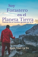 Soy forastero en el planeta Tierra: Poemas de un hombre guiados por la fe (Spanish Edition) B0CMZKFWNP Book Cover