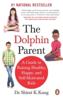 The Dolphin Parent: A Guide to Raising Healthy, Happy, and Self-Motivated Kids 0143188860 Book Cover
