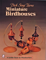 Dick Sing Turns Miniature Birdhouses 0764320807 Book Cover