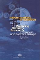 Labour Markets in Transition: Balancing Flexibility and Security in Central and Eastern Europe 9221137236 Book Cover