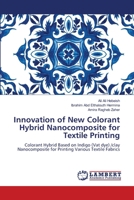 Innovation of New Colorant Hybrid Nanocomposite for Textile Printing 6205639653 Book Cover