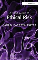 A Short Guide to Ethical Risk 0566091720 Book Cover