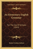 An Elementary English Grammar: For the Use of Schools 1017069905 Book Cover