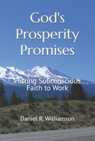 God's Prosperity Promises: Putting Subconscious Faith to Work 1975624114 Book Cover