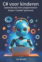 C# voor kinderen: Spelenderwijs leren programmeren – Simpel. Creatief. Spannend.: De ultieme beginnersgids voor kinderen van 10–14 jaar – met ... en leuke C#-projecten (Dutch Edition) B0FQ29FNQX Book Cover