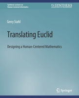 Translating Euclid: Designing a Human-Centered Mathematics 3031010728 Book Cover