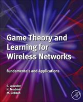 Game Theory and Learning for Wireless Networks: Fundamentals and Applications 0123846986 Book Cover